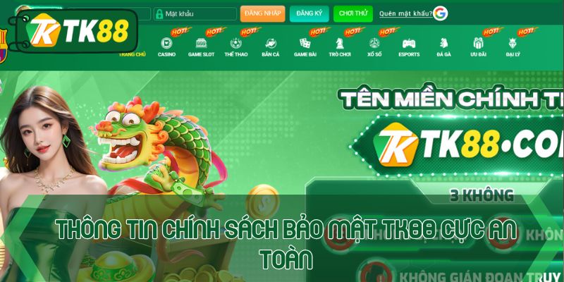 Thông tin chính sách bảo mật TK88 cực an toàn