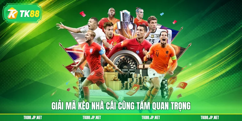 Giải mã kèo nhà cái cùng tầm quan trọng