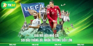 Giải Mã Kèo Nhà Cái - Soi Đâu Thắng Đó, Nhận Thưởng Siêu Lớn
