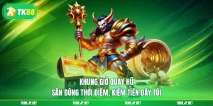 Khung Giờ Quay Hũ - Săn Đúng Thời Điểm, Kiếm Tiền Đầy Túi