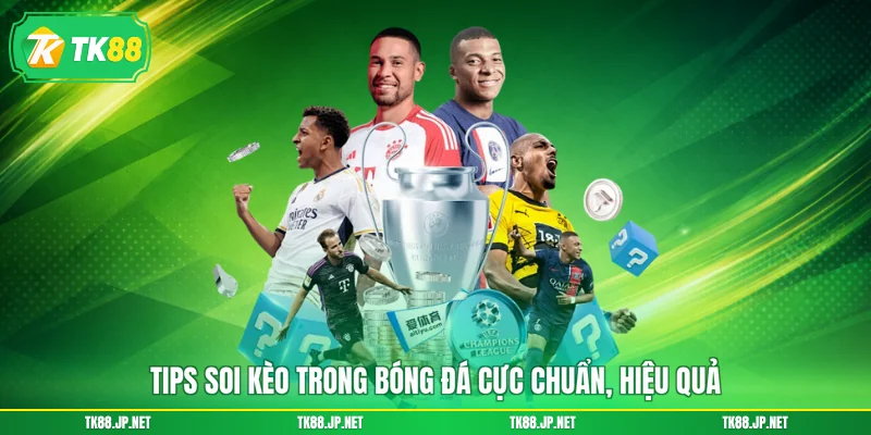 Tips soi kèo trong bóng đá cực chuẩn, hiệu quả