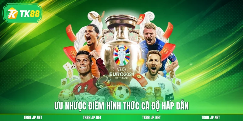 Ưu nhược điểm hình thức cá độ hấp dẫn